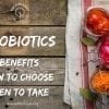 What are probiotics? What are health benefits of probiotics?