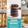 Vegan Mother's Day Recipes [Sweet and Savoury]